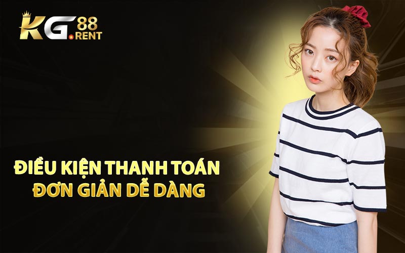 Điều kiện thanh toán đơn giản dễ dàng